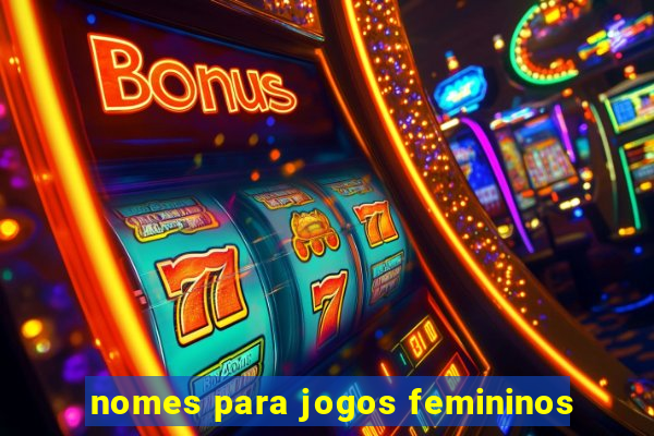 nomes para jogos femininos